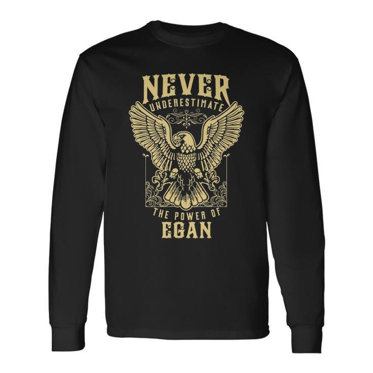 Never Underestimate The Power Of Egan Personalized Last Name Long Sleeve T-Shirt