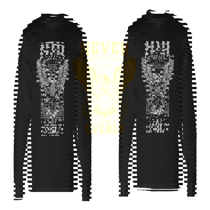 Never Underestimate The Power Of Everly Personalized Last Name Long Sleeve T-Shirt