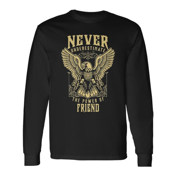Never Underestimate The Power Of Friend Personalized Last Name Long Sleeve T-Shirt