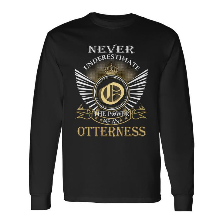 Never Underestimate The Power Of An Otterness Long Sleeve T-Shirt