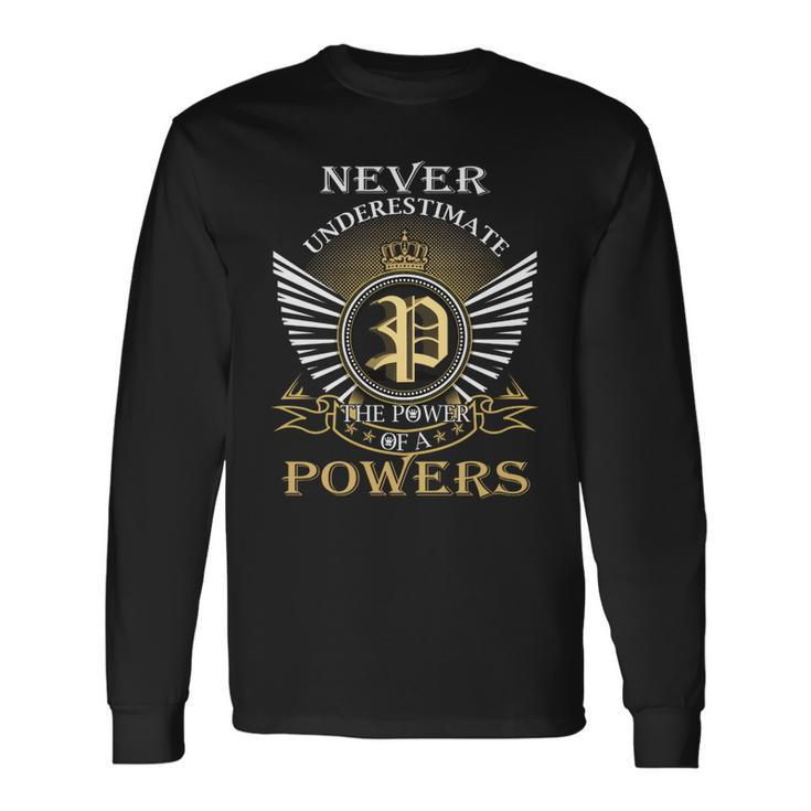 Never Underestimate The Power Of A Powers Long Sleeve T-Shirt
