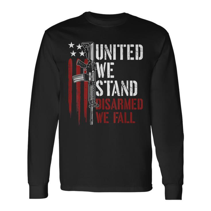 United We Stand Disarmed We Fall Gun Rights American Flag Long Sleeve T-Shirt
