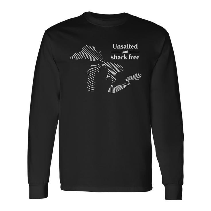 Unsalted And Shark Free Michigan Men Women Long Sleeve T-Shirt T-shirt Graphic Print