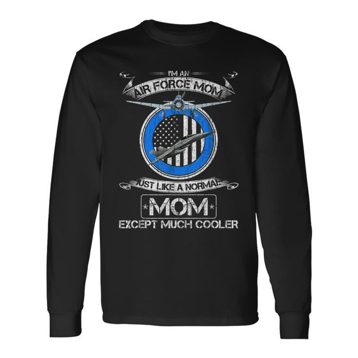 Us Air Force Mom Just Like A Normal Mom Except Much Cooler  Men Women Long Sleeve T-shirt Graphic Print Unisex