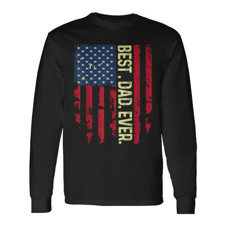Usa Flag Best Dad Ever United States For Dad On Fathers Day Long Sleeve T-Shirt T-Shirt