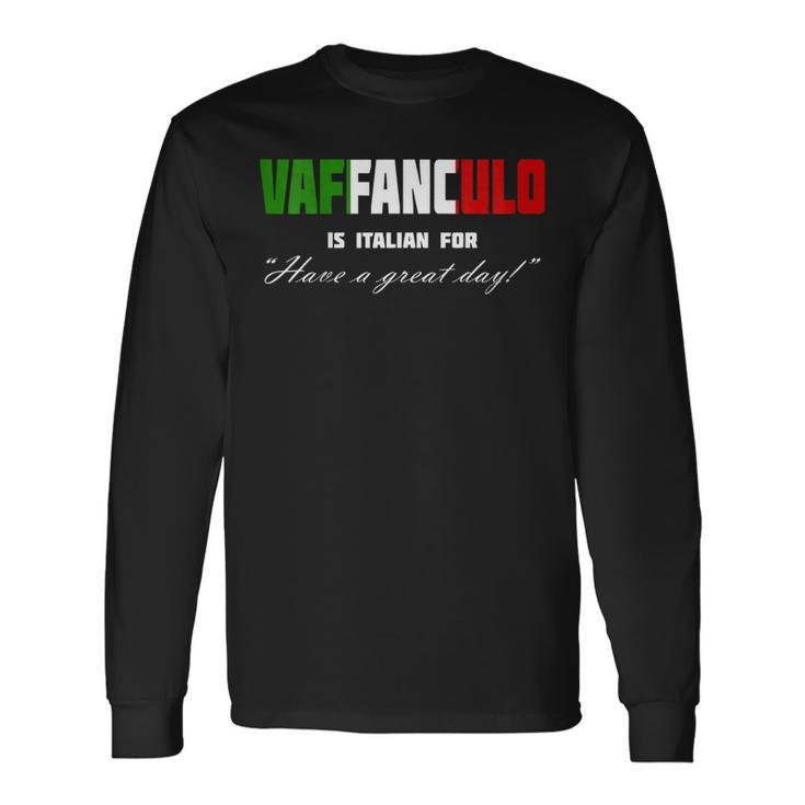Vaffanculo Have A Great Day Shirt Italian Shirts Long Sleeve T-Shirt T-Shirt