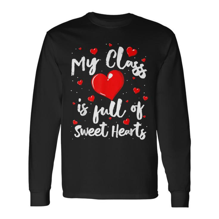 Valentine Day My Class Full Of Sweethearts Woman Teacher Long Sleeve T-Shirt