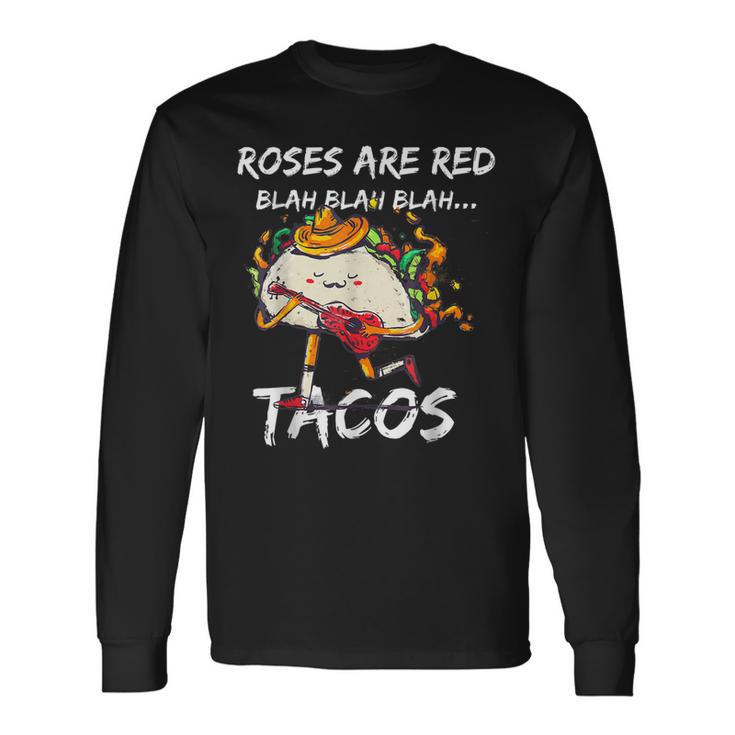 Valentine Day Roses Are Red Blah Tacos Foodies Long Sleeve T-Shirt