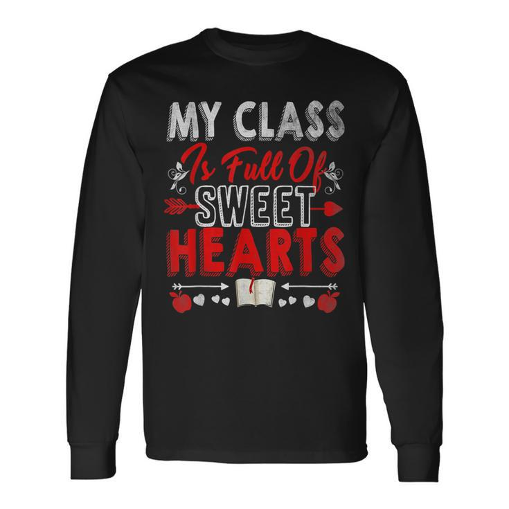 Valentines Day My Class Full Of Sweethearts Teacher V10 Long Sleeve T-Shirt