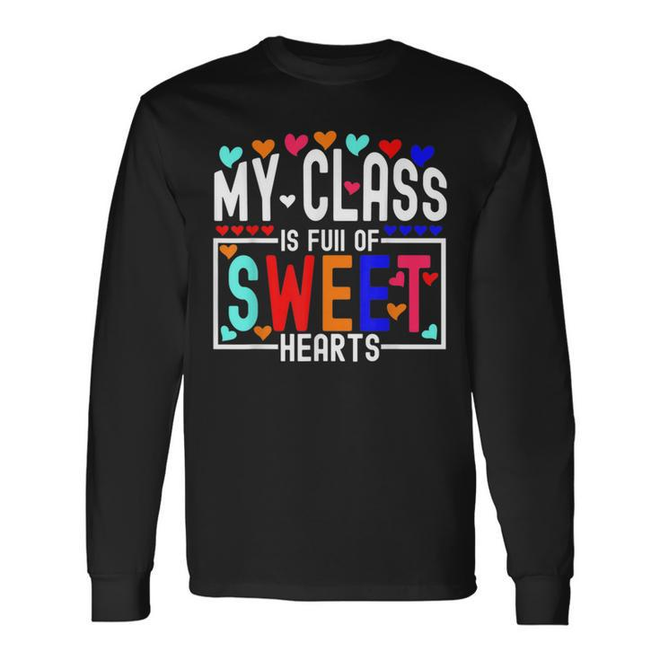 Valentines Day My Class Full Of Sweethearts Teacher V11 Long Sleeve T-Shirt