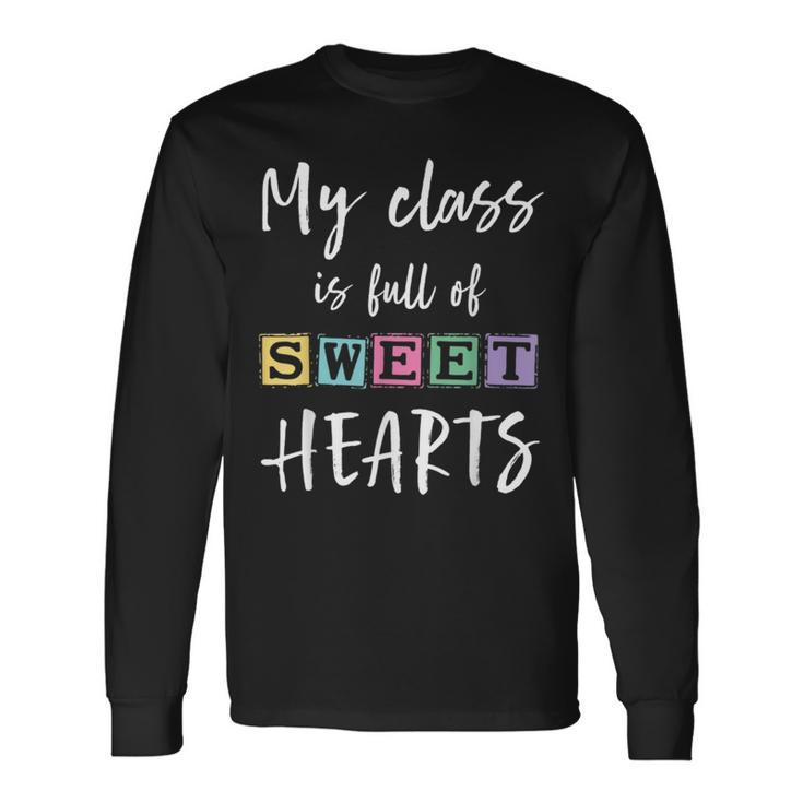 Valentines Day My Class Full Of Sweethearts Teacher V2 Long Sleeve T-Shirt