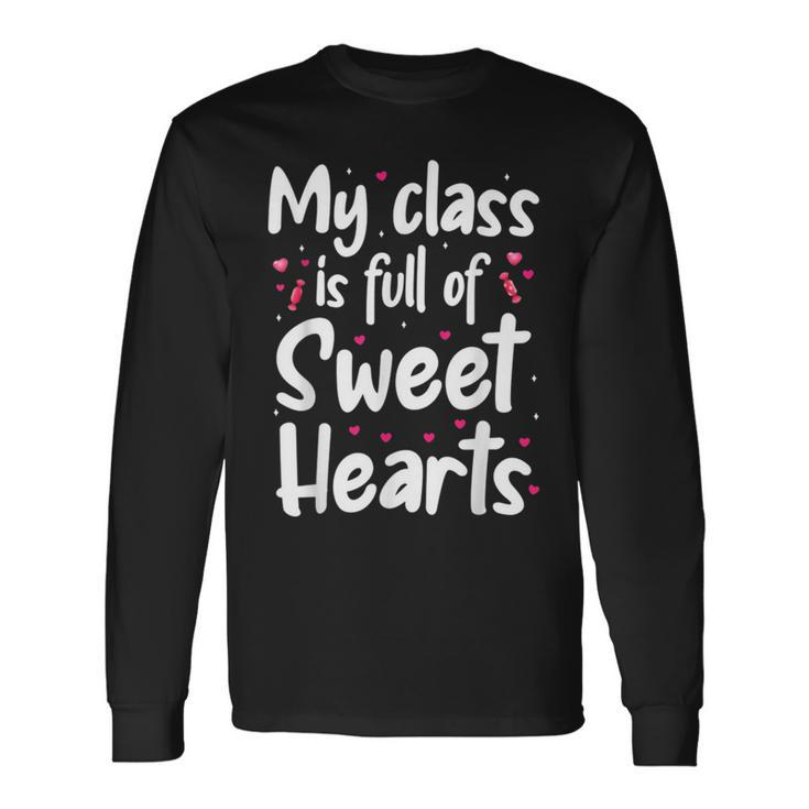Valentines Day My Class Full Of Sweethearts Teacher V5 Long Sleeve T-Shirt