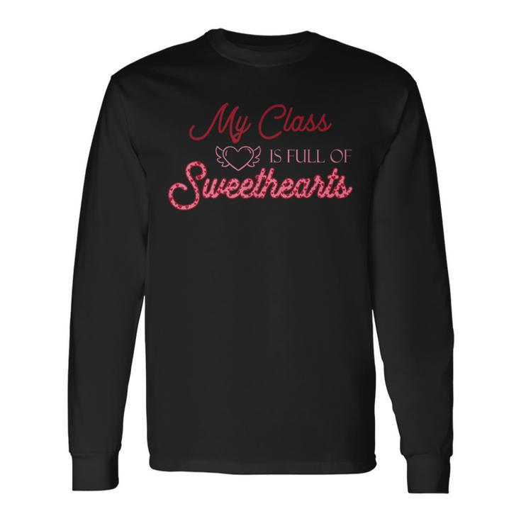 Valentines Day My Class Full Of Sweethearts Teacher V6 Long Sleeve T-Shirt