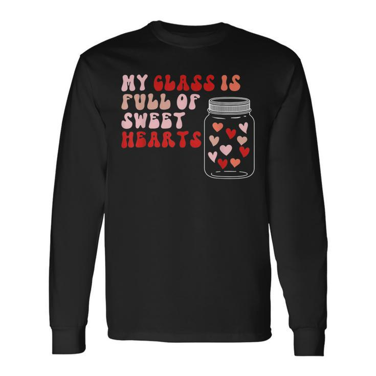Valentines Day My Class Full Of Sweethearts Teacher V7 Long Sleeve T-Shirt