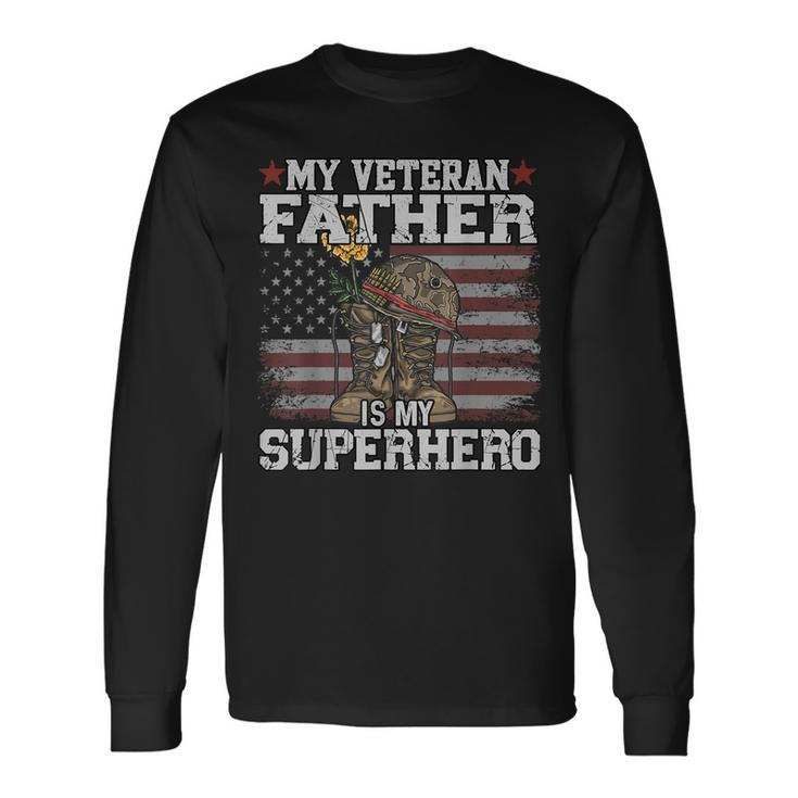 My Veteran Father Is My Superhero Flag Military Veteran Day Long Sleeve T-Shirt T-Shirt