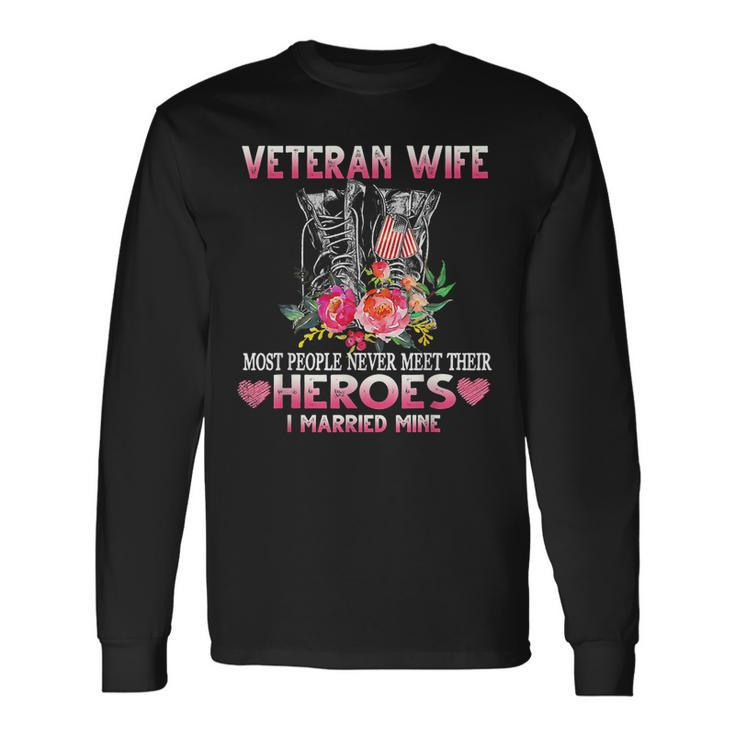 Veteran Wife Most People Never Meet Their Heroes I Married  Men Women Long Sleeve T-shirt Graphic Print Unisex