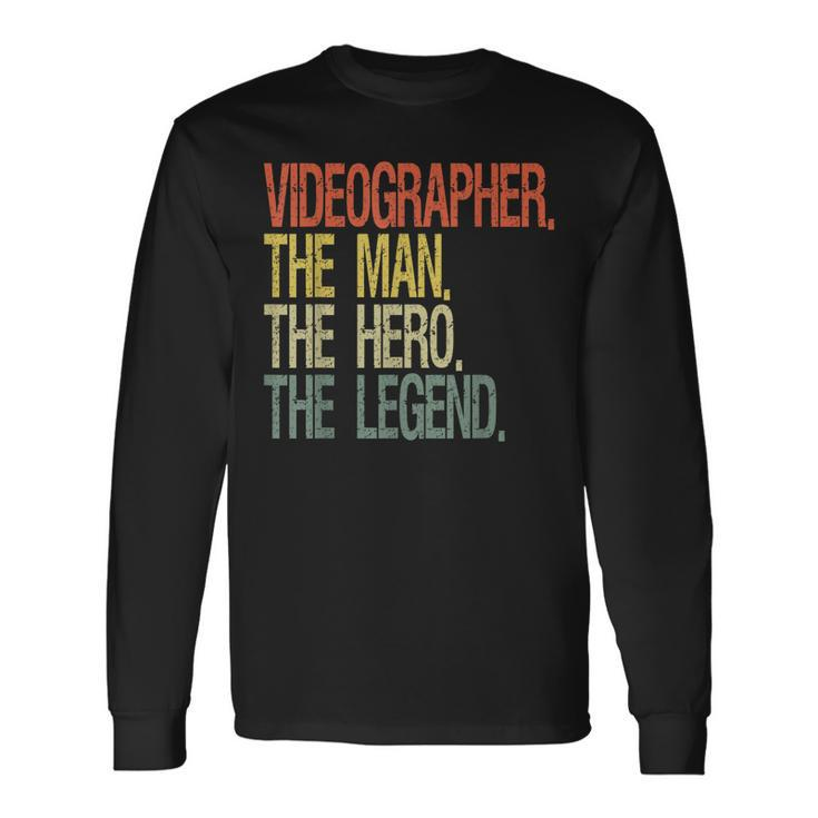 Videographer The Man The Hero The Legend Long Sleeve T-Shirt