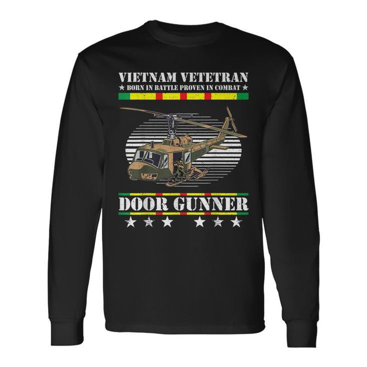 Vietnam Veteran Born In Battle Proven In Combat Door Gunner  Men Women Long Sleeve T-shirt Graphic Print Unisex