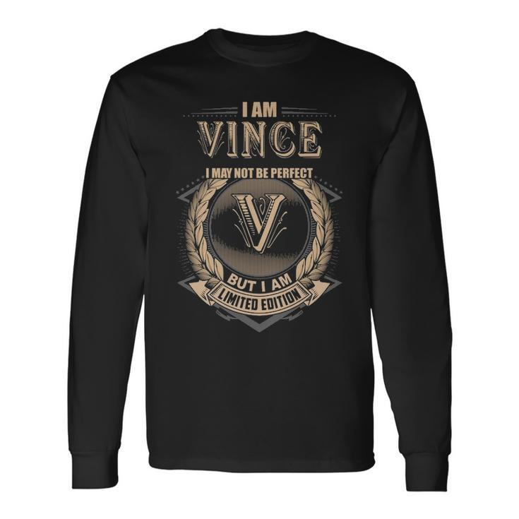 I Am Vince I May Not Be Perfect But I Am Limited Edition Shirt Long Sleeve T-Shirt