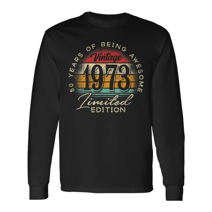 Vintage 1973 Limited Edition 50Th Birthday 50 Year Old Long Sleeve T-Shirt T-Shirt