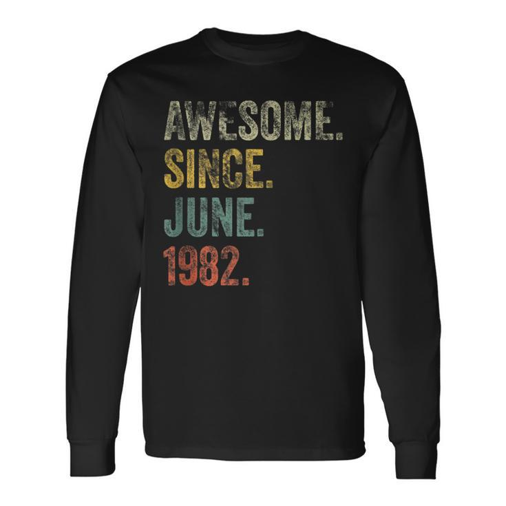 Vintage 1982 40Th Birthday Awesome Since June 1982 Long Sleeve T-Shirt
