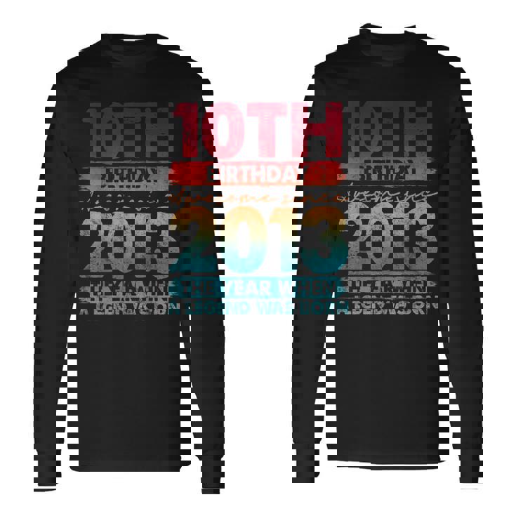 Vintage 2013 10 Year Old Limited Edition 10Th Birthday Long Sleeve T-Shirt