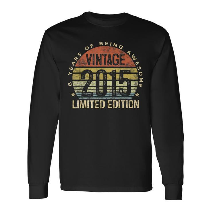 Vintage 2015 Limited Edition 8 Year Old 8Th Birthday Long Sleeve T-Shirt
