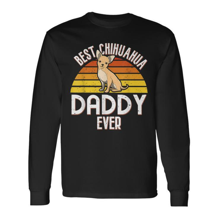 Vintage Best Chihuahua Daddy Ever I Dog Lover Long Sleeve T-Shirt T-Shirt