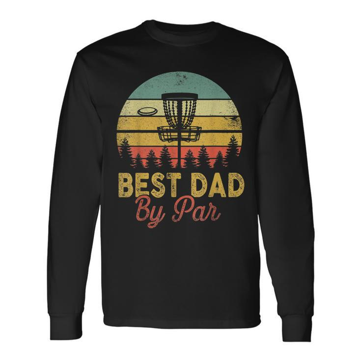 Vintage Best Dad By Par Disc Golf Fathers Day Long Sleeve T-Shirt
