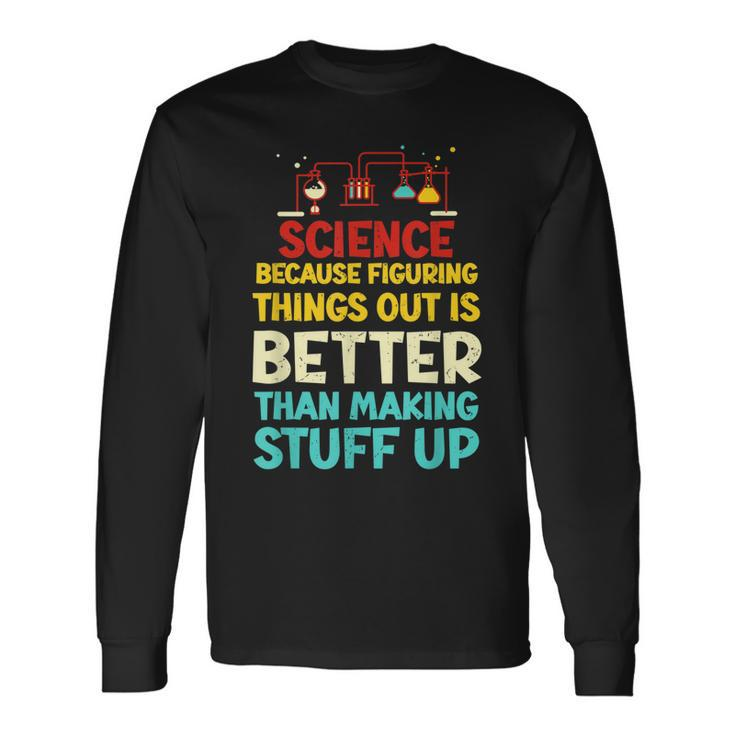 Vintage Biology Science Because Figuring Things Out Long Sleeve T-Shirt