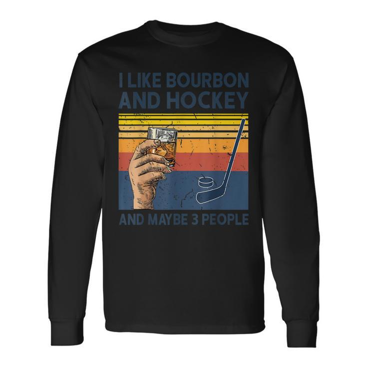 Vintage I Like Bourbon Hockey Maybe 3 People Long Sleeve T-Shirt