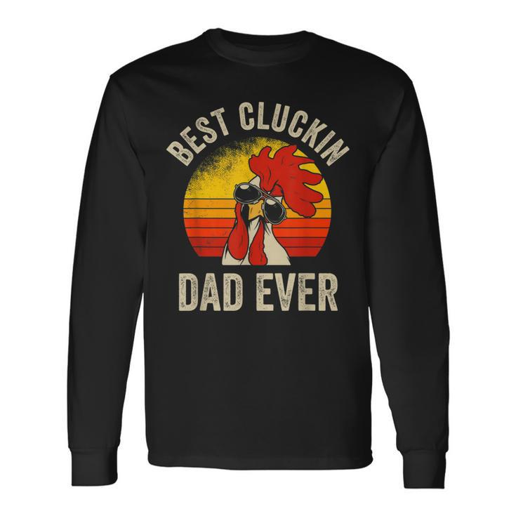 Vintage Chicken Dad Best Cluckin Dad Ever Proud Daddy Farmer Long Sleeve T-Shirt