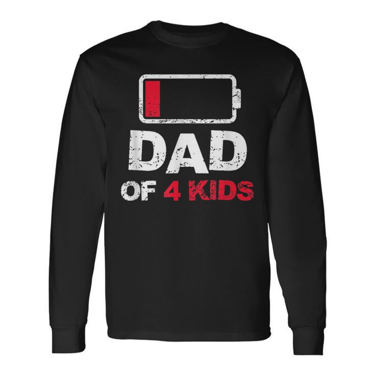 Vintage Dad Dad Of 4 Battery Low Fathers Day Long Sleeve T-Shirt