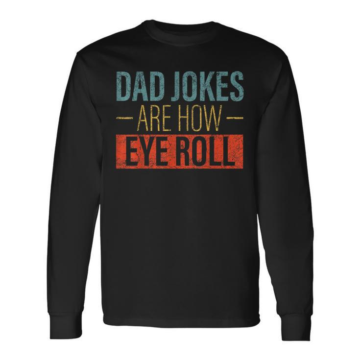 Vintage Dad Jokes Are How Eye Roll Fathers Day Men Long Sleeve T-Shirt