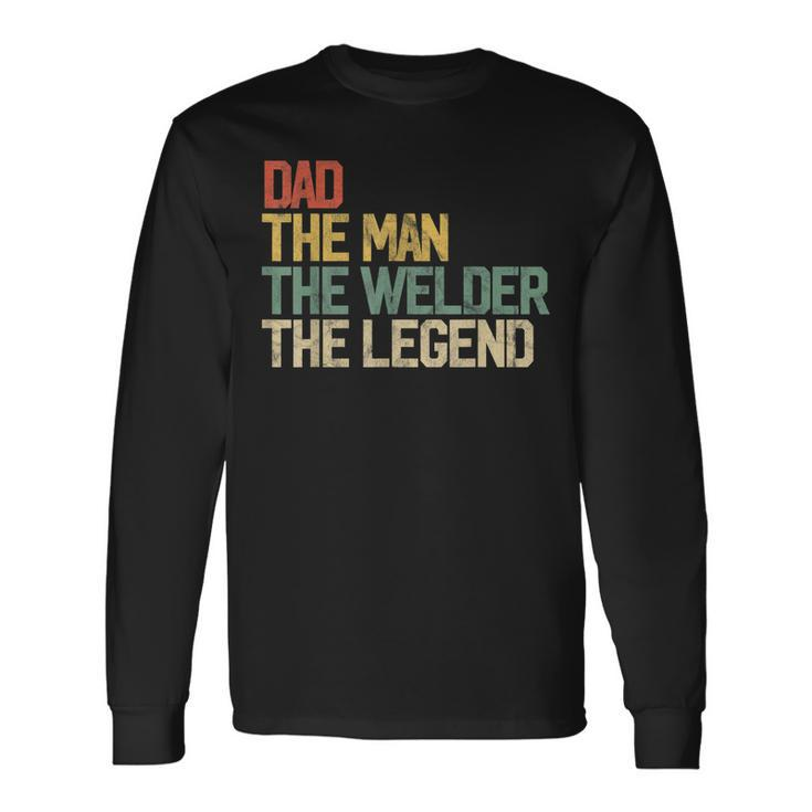 Vintage Dad Man Welder Legend Welding Father Weld Daddy Long Sleeve T-Shirt