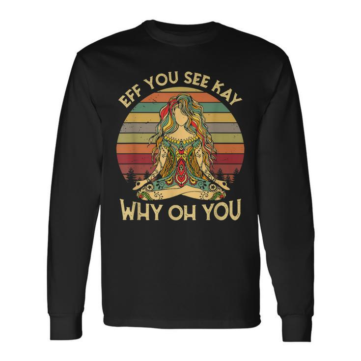 Vintage Eff You See Kay Why Oh You Tattooed Girl Yoga Long Sleeve T-Shirt