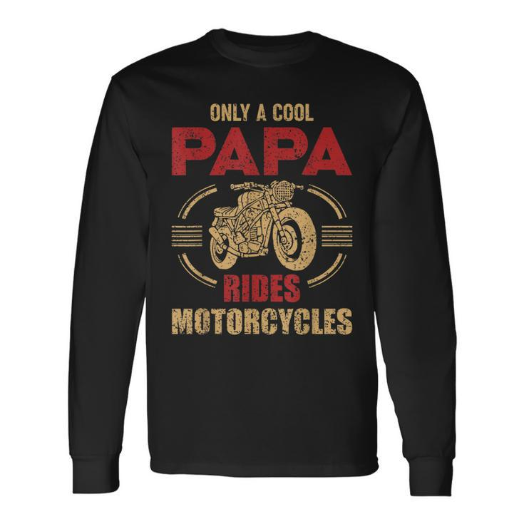 Vintage Father Day Only Papa Rides Motorcycle Cool Biker Dad Long Sleeve T-Shirt