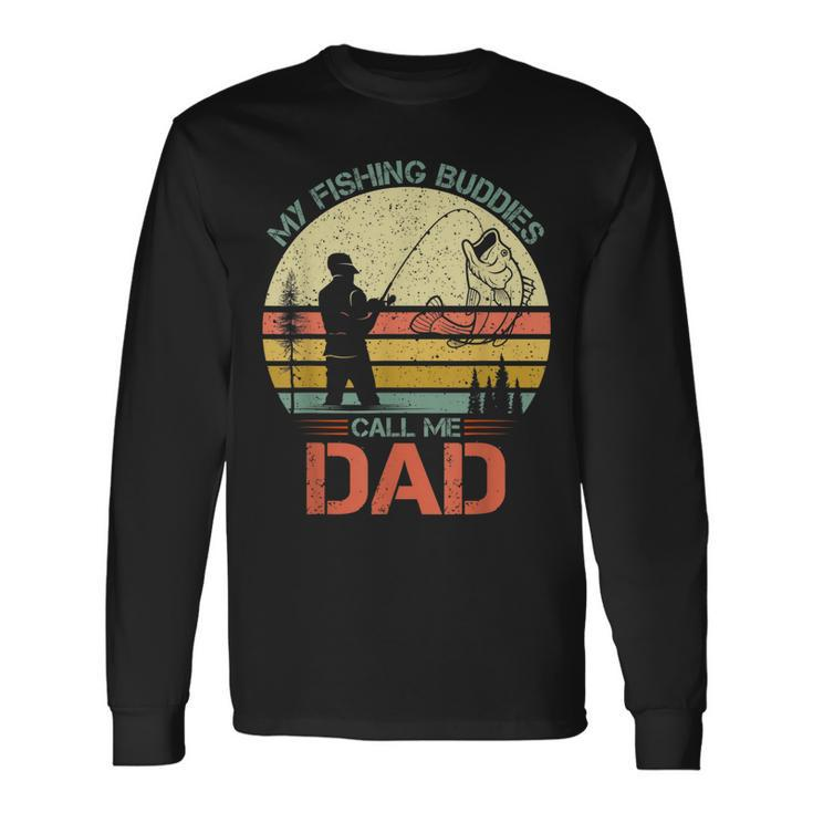 Vintage Fishing Fisherman My Fishing Buddies Call Me Dad Long Sleeve T-Shirt