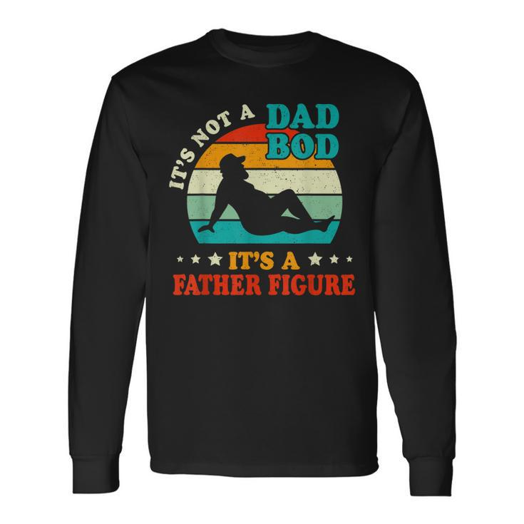 Vintage Its Not A Dad Bod Its A Father Figure Fathers Day V2 Long Sleeve T-Shirt