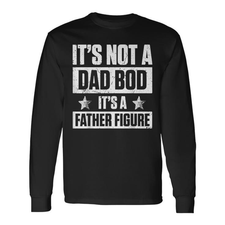 Vintage Its Not A Dad Bod Its A Father Figure Dad Long Sleeve T-Shirt