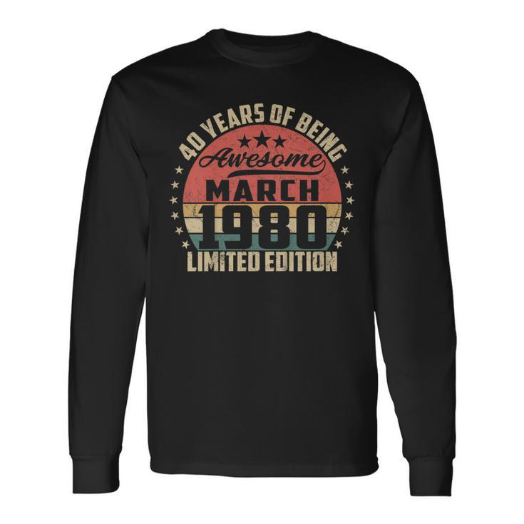 Vintage March 1980 40 Year Old Bday 40Th Birthday Long Sleeve T-Shirt T-Shirt