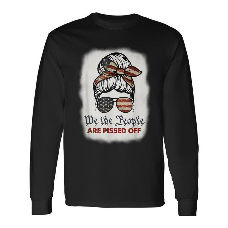 Vintage Messy Bun We The People Are Pissed Off Long Sleeve T-Shirt