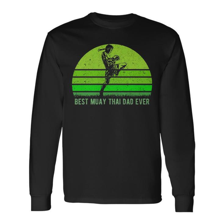 Vintage Retro Best Muay Thai Dad Ever Dad Fathers Day Long Sleeve T-Shirt