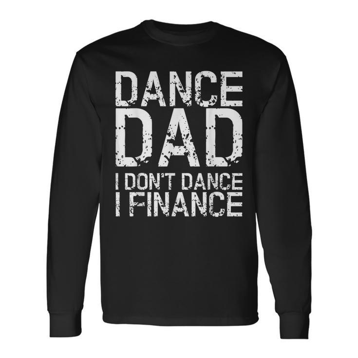 Vintage Retro Dance Dad I Dont Dance I Finance Long Sleeve T-Shirt