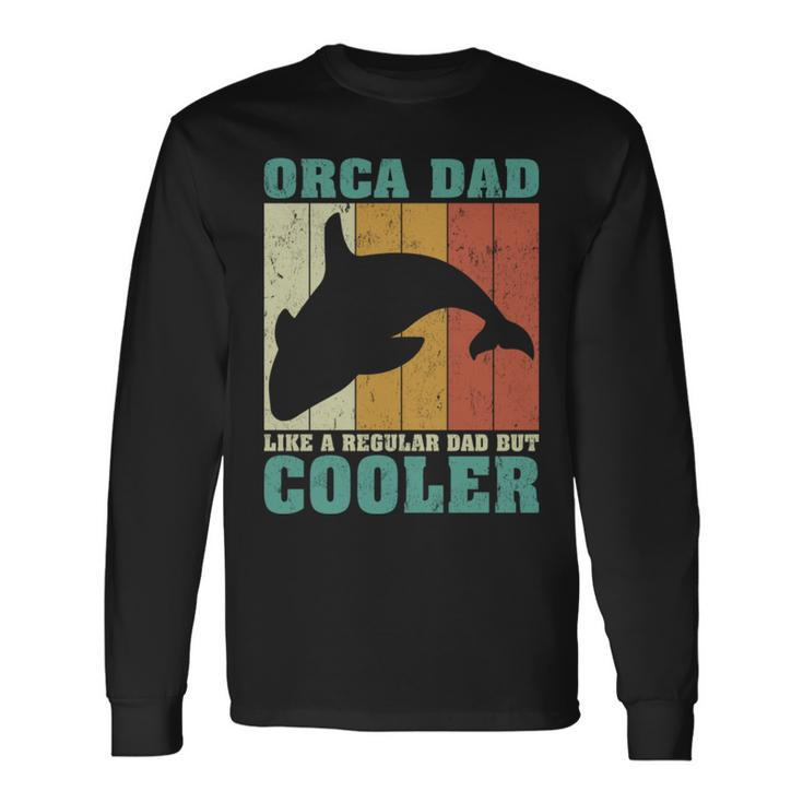 Vintage Retro Orca Dad Like A Regular Dad Father’S Day Long Sleeve T-Shirt Long Sleeve T-Shirt