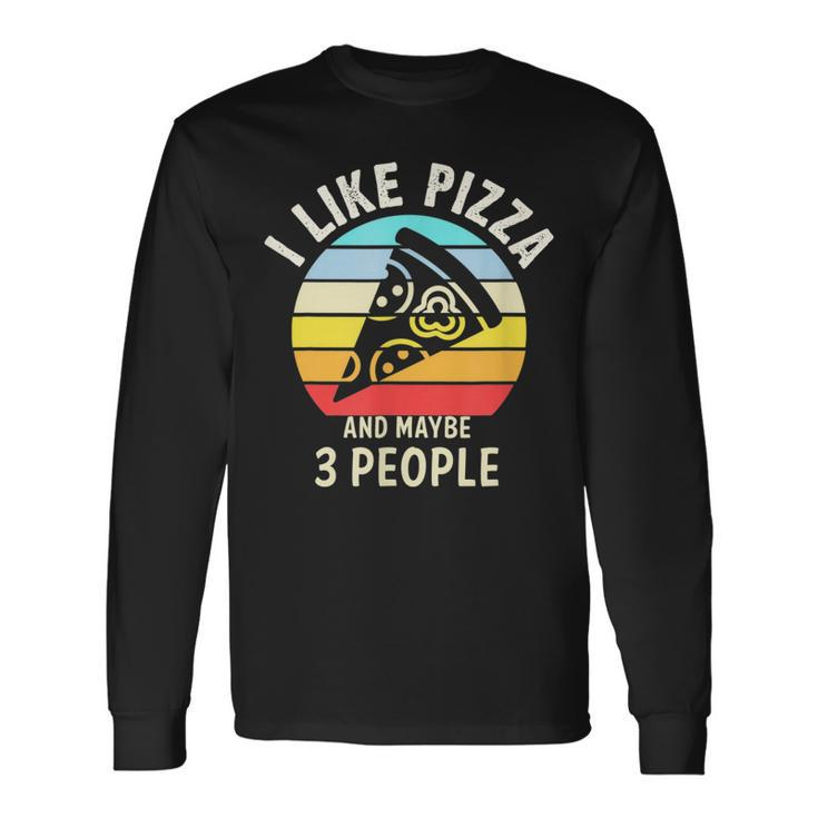 Vintage Retro I Like Pizza And Maybe 3 People Love Pizza Long Sleeve T-Shirt