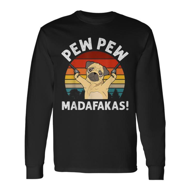Vintage Retro Pug Pew Pew Madafakas Pug Pew Pew Long Sleeve T-Shirt