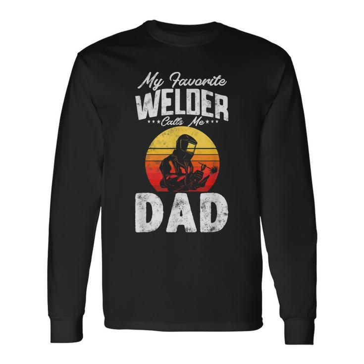 Vintage Style My Favorite Welder Calls Me Dad Fathers Day Long Sleeve T-Shirt