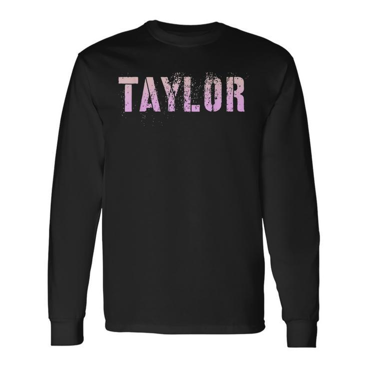 Vintage Taylor Girls Name Grunge Pink Custom Birthday Long Sleeve T-Shirt