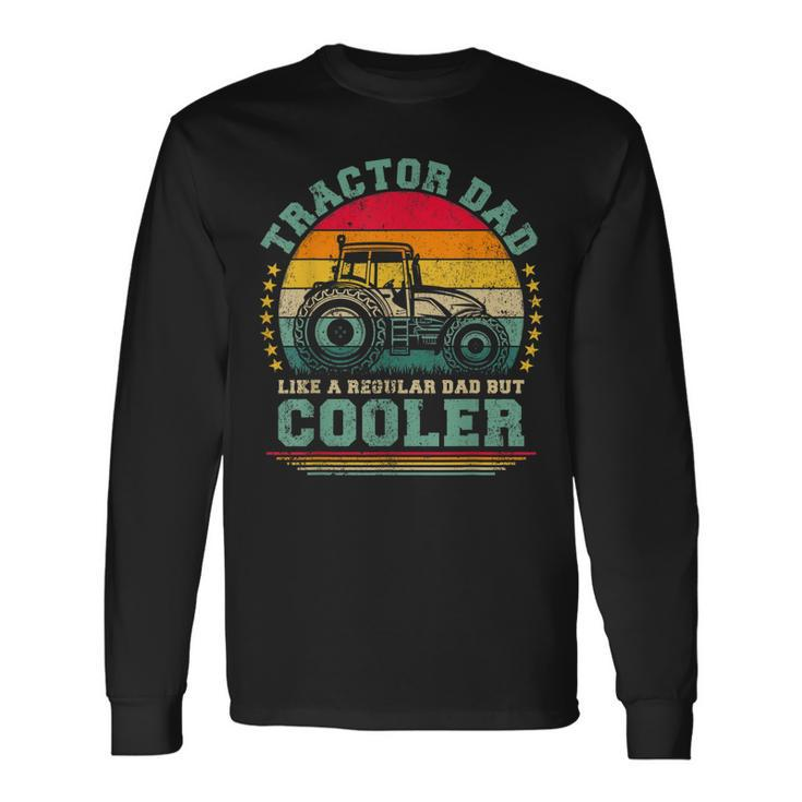 Vintage Tractor Dad Like A Regular Dad Tractor Fathers Day Long Sleeve T-Shirt